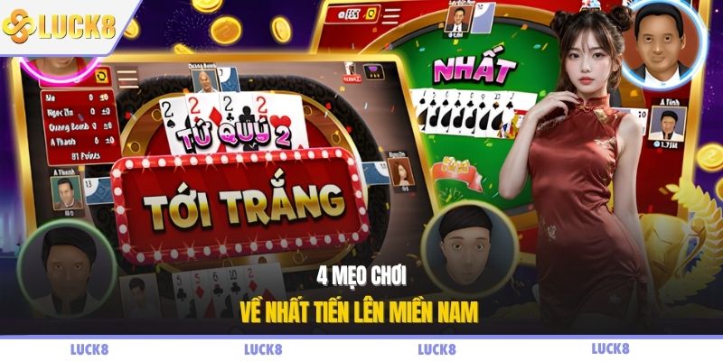 4 mẹo chơi về nhất tiến lên miền Nam